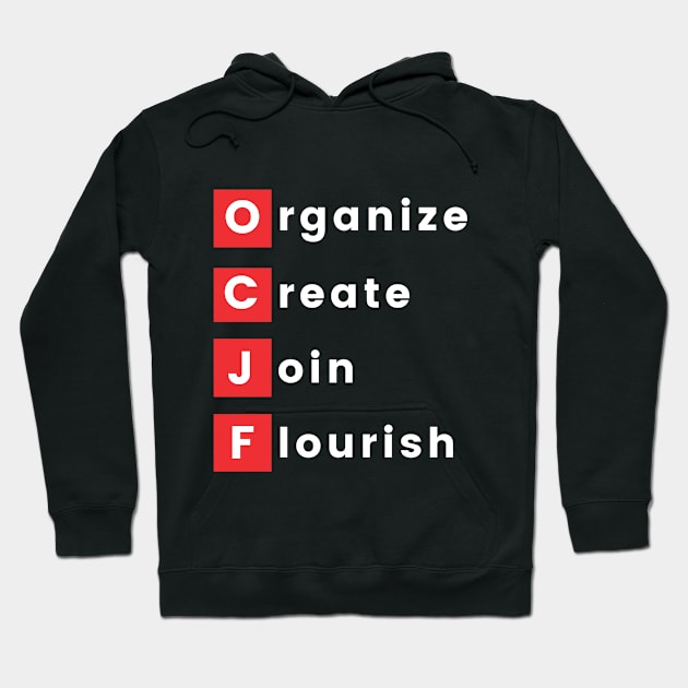 OCJF: Organize, Create, Join, Flourish Hoodie by OCJF